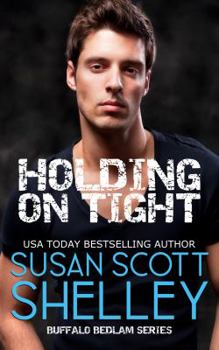 Holding On Tight - Book #5 of the Buffalo Bedlam