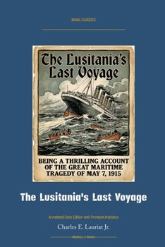 Paperback The Lusitania's Last Voyage: Annotated Color Edition with Premium Analytics Book