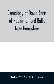 Paperback Genealogy of David Annis of Hopkinton and Bath, New Hampshire: his ancestors and descendants Book