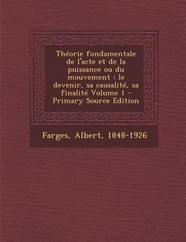 Paperback Th?orie fondamentale de l'acte et de la puissance ou du mouvement: le devenir, sa causalit?, sa finalit? Volume 1 [French] Book