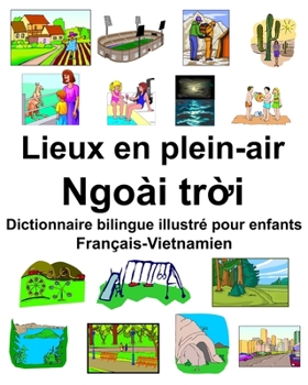 Paperback Français-Vietnamien Lieux en plein-air/Ngoài tr&#7901;i Dictionnaire bilingue illustré pour enfants [French] Book