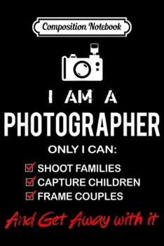 Composition Notebook: Funny I'm A Photographer Camera Gift  Journal/Notebook Blank Lined Ruled 6x9 100 Pages
