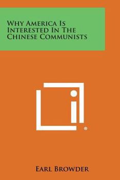 Paperback Why America Is Interested in the Chinese Communists Book