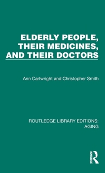 Hardcover Elderly People, Their Medicines, and Their Doctors Book