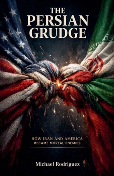 Paperback The Persian Grudge: How Iran and America Became Mortal Enemies Book