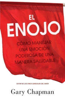 Paperback El Enojo: Cómo Manejar Una Emoción Poderosa de Una Manera Saludable (Anger: Handling a Powerful Emotion in a Healthy Way) [Spanish] Book