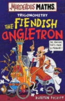 The Fiendish Angletron - Book #10 of the Murderous Maths