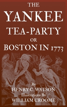 Paperback The Yankee Tea-Party or Boston in 1773 Book