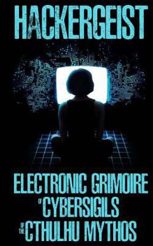 Paperback Hackergeist - Electronic Grimoire of Cybersigils of the Cthulhu Mythos Book