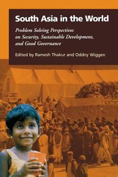 Paperback South Asia in the World: Problem Solving Perspectives on Security, Sustainable Development, and Good Governance Book
