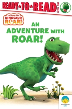 An Adventure with Roar!: Ready-to-Read Level 1 (Dinosaur Roar!)