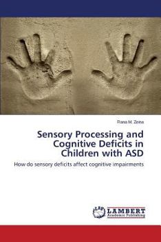 Paperback Sensory Processing and Cognitive Deficits in Children with Asd Book