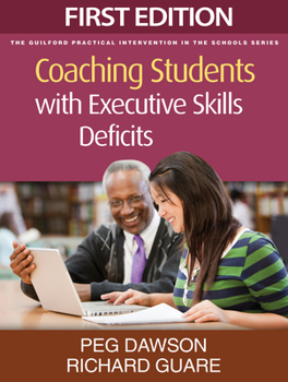 Coaching Students with Executive Skills Deficits - Book  of the Practical Intervention in the Schools Series