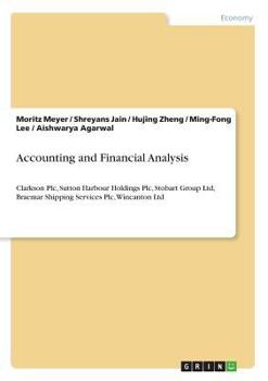 Paperback Accounting and Financial Analysis: Clarkson Plc, Sutton Harbour Holdings Plc, Stobart Group Ltd, Braemar Shipping Services Plc, Wincanton Ltd Book