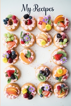 My Recipes: My Own Recipe Book- Receipe Book Organiser-Write Your Own Recipe Book- Blank Receipe Book-My Favorite Recipes-Recipe Notebook Blank