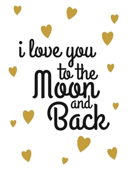 Paperback I Love You to the Moon and Back: Valentine's Day Notebook Book