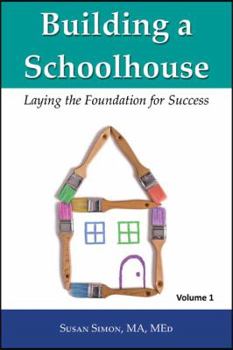 Paperback Building a Schoolhouse: Laying the Foundation for Success, Volume 1 Book