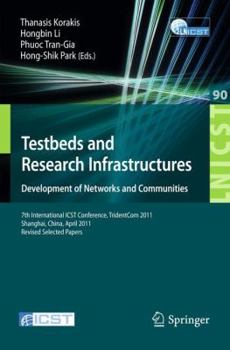 Paperback Testbeds and Research Infrastructure: Development of Networks and Communities: 7th International Icst Conference, Tridentcom 2011, Shanghai, China, Ap Book