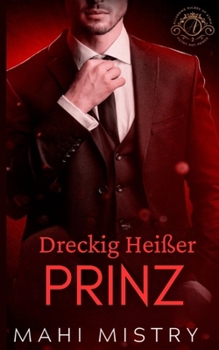 Dreckig Heißer Prinz: Eine Dampfende Schüchterne-Mädchen-Alpha-Prinz Königliche Romanze (Verführerische Herrscher von Azmia) (German Edition)