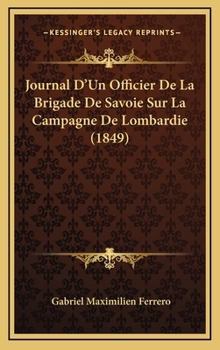 Journal D'Un Officier De La Brigade De Savoie Sur La Campagne De Lombardie (1849)