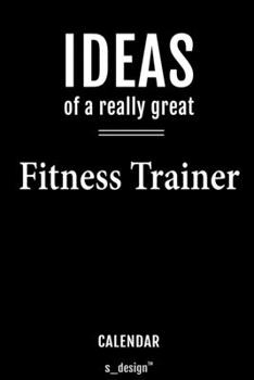 Calendar for Fitness Trainers / Fitness Trainer: Everlasting Calendar / Diary / Journal (365 Days / 3 Days per Page) for notes, journal writing, event planner, quotes & personal memories