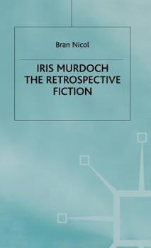 Hardcover Iris Murdoch: The Retrospective Fiction Book