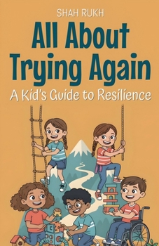 All About Trying Again: A Kid's Guide to Resilience