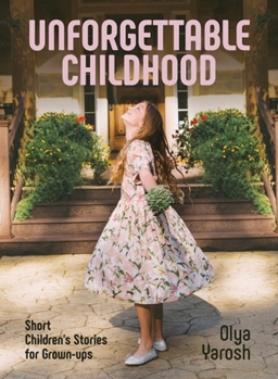Paperback Unforgettable Childhood. Short Children's Stories for Grown-ups Book