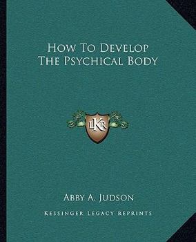 Paperback How To Develop The Psychical Body Book