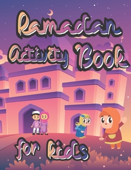 Paperback Ramadan Activity Book for Kids: and Coloring Book Calming Educational Workbook 2+ age Perfect Gift to Celebrate Fasting Book