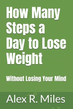 Paperback How Many Steps a Day to Lose Weight: Without Losing Your Mind Book