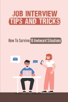 Paperback Job Interview Tips And Tricks: How To Survive 10 Awkward Situations: The Interviewer Book