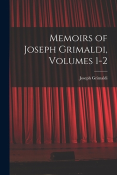 Paperback Memoirs of Joseph Grimaldi, Volumes 1-2 Book