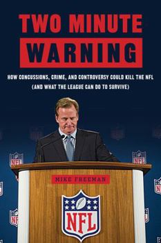 Hardcover Two Minute Warning: How Concussions, Crime, and Controversy Could Kill the NFL (and What the League Can Do to Survive) Book