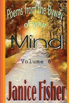 Poems From the Byway of Your Mind: Volume 6