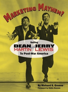 Hardcover MARKETING MAYHEM! (hardback): Selling Dean Martin & Jerry Lewis to Post-War America Book