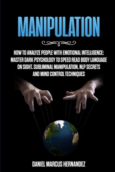 Paperback Manipulation: How to Analyze People with Emotional Intelligence: Master Dark Psychology to Speed Read Body Language on Sight. Sublim Book