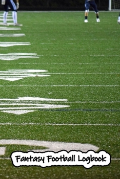 Fantasy Football Logbook: Notebook for Fantasy Football Players