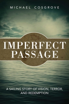 Hardcover Imperfect Passage: A Sailing Story of Vision, Terror, and Redemption Book
