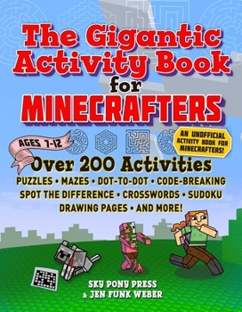 Paperback The Gigantic Activity Book for Minecrafters: Over 200 Activities--Puzzles, Mazes, Dot-To-Dot, Word Search, Spot the Difference, Crosswords, Sudoku, Dr Book