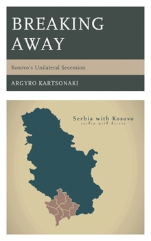 Breaking Away: Examining the Success of Kosovo's Unilateral Secession