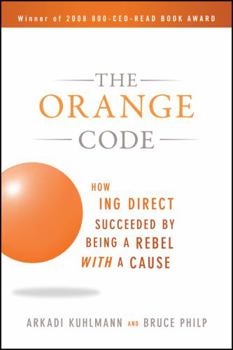 Paperback The Orange Code: How ING Direct Succeeded by Being a Rebel with a Cause Book