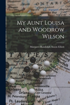 Paperback My Aunt Louisa and Woodrow Wilson Book