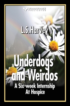 Paperback Underdogs and Weirdos: A Six-week Nursing Internship At Hospice Book