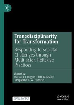 Paperback Transdisciplinarity for Transformation: Responding to Societal Challenges through Multi-actor, Reflexive Practices Book