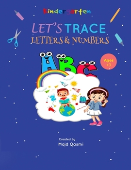 Let's Trace Numbers and Letters Kindergarten: Tracing Book for Preschoolers and Kids Ages 3-5: Trace Numbers and Letters Practice Workbook for Pre K, Kindergarten and Kids Ages 3-5