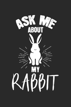 Paperback Ask me about my rabbit: diary, notebook, book 100 lined pages in softcover for everything you want to write down and not forget Book