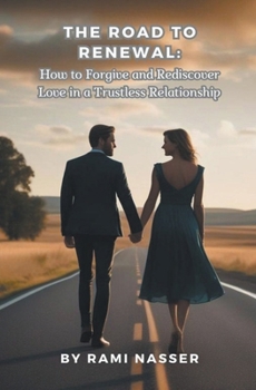 Paperback The Road to Renewal: How to Forgive and Rediscover Love in a Trustless Relationship Book