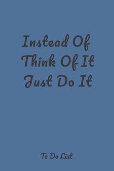 Instead Of Think Of It Just Do It: A simple effective to-do list pager journal to help you get things done.