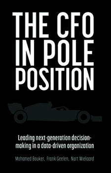 Paperback The CFO in Pole Position: Leading Next-Generation Decision-Making in a Data-Driven Organization Book